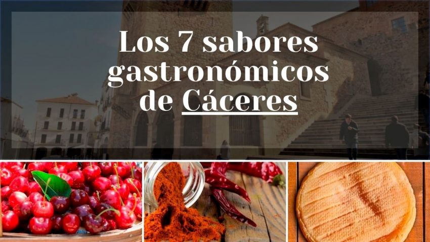 Los 7 sabores gastronómicos más buscados de Cáceres